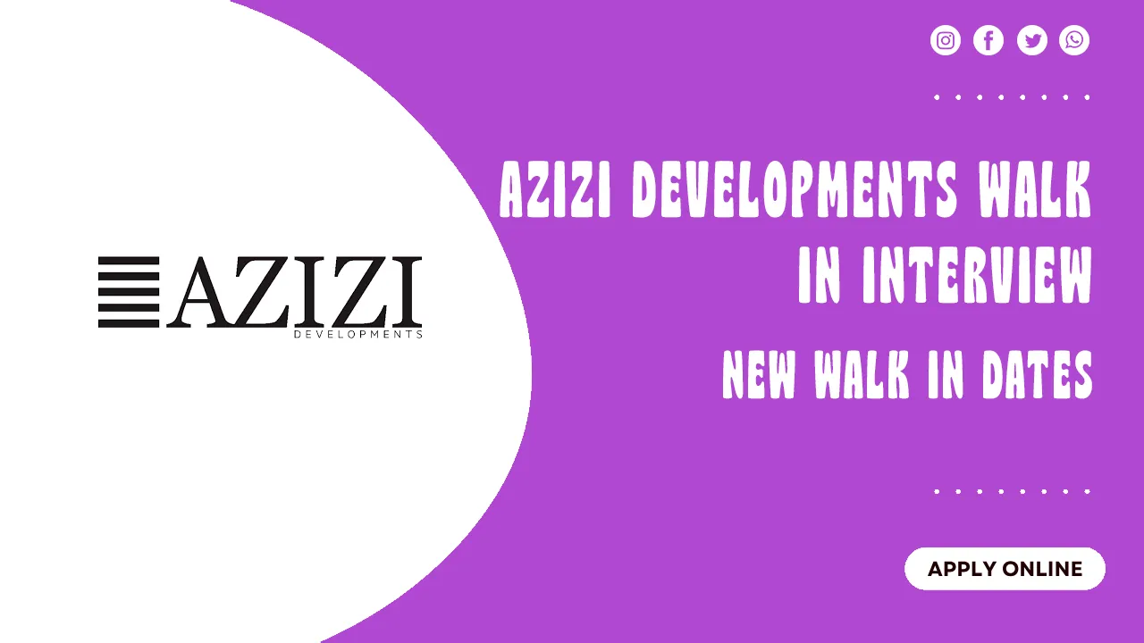 Azizi Developments Walk in interview