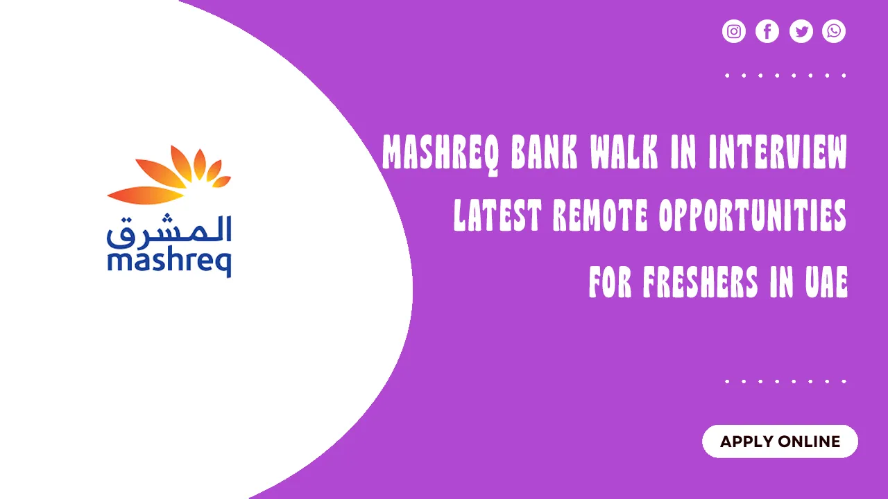 Mashreq Bank Walk in Interview Mashreq Bank Walk in interview