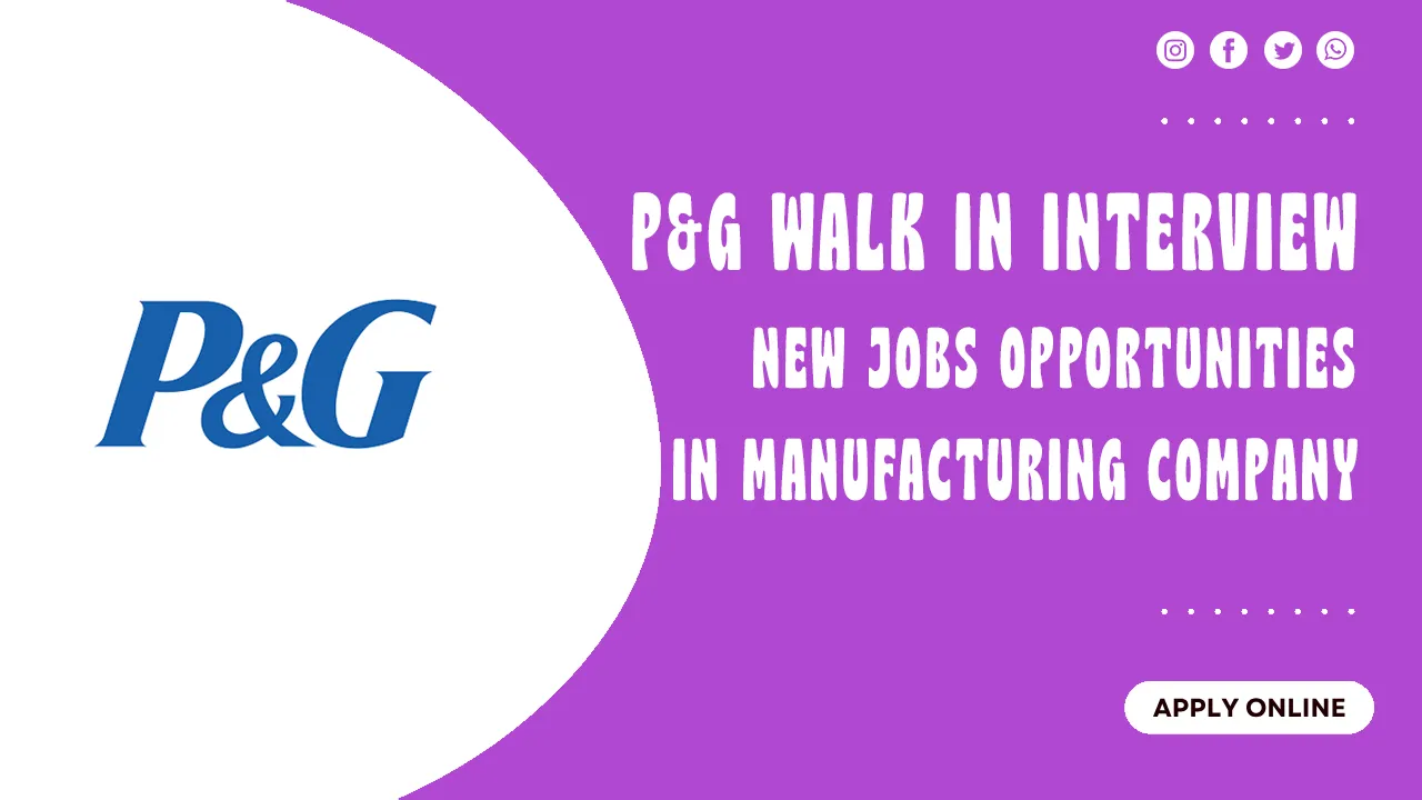P&G Walk in interview