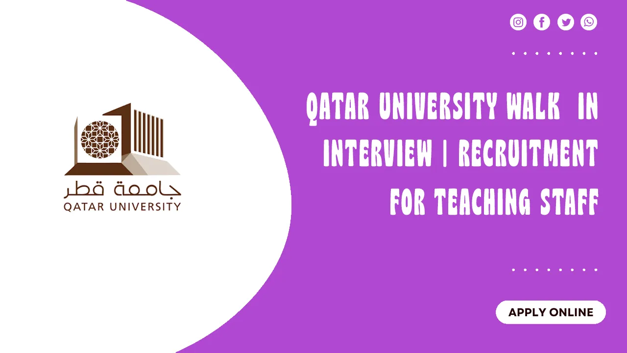 Qatar University Walk in interview Qatar University Walk in interview