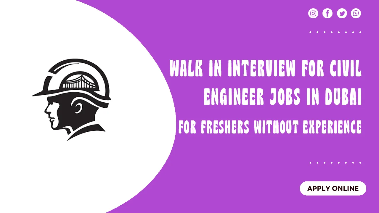 Walk in Interview for Civil Engineer Jobs in Dubai Walk in Interview for Civil Engineer Jobs in Dubai