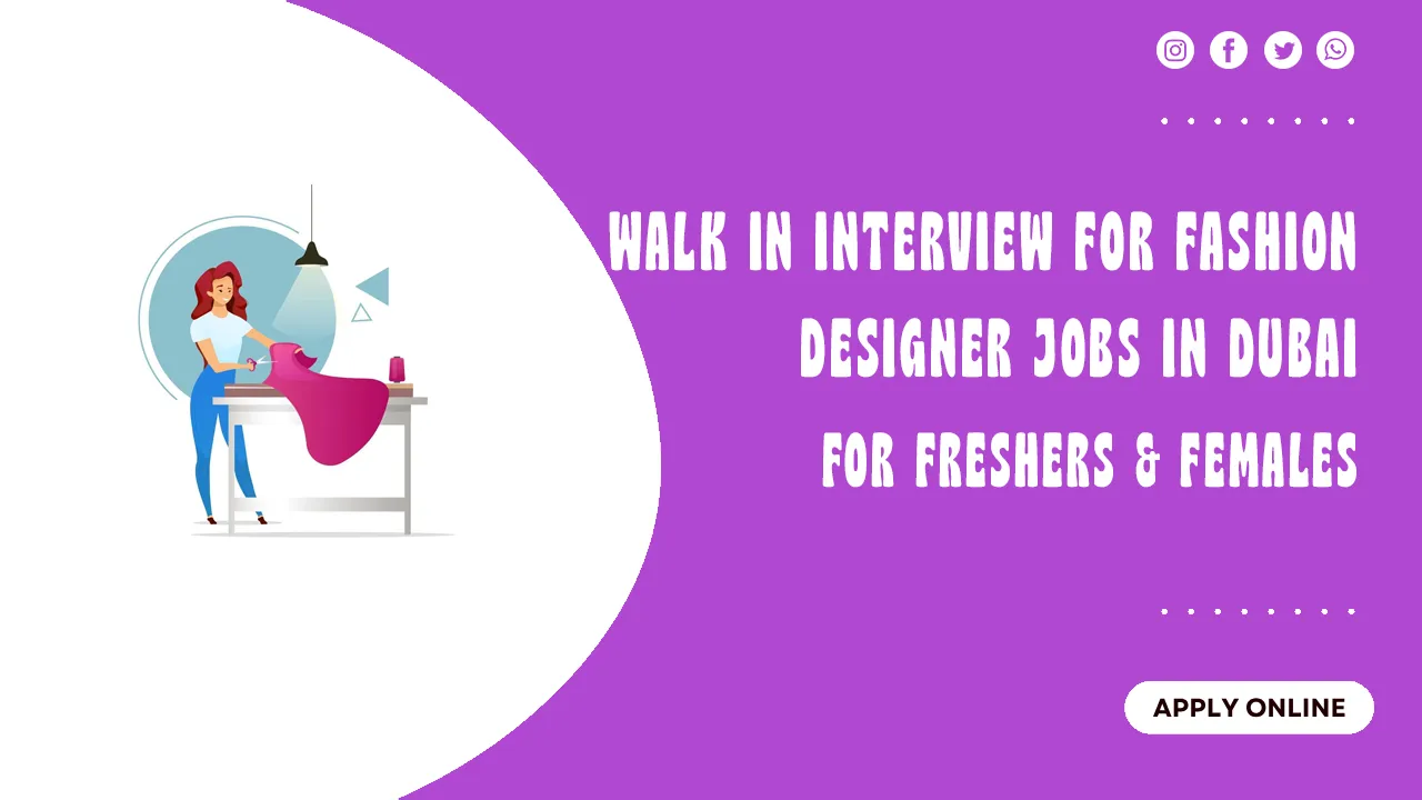 Walk in Interview for Fashion Designer Jobs in Dubai