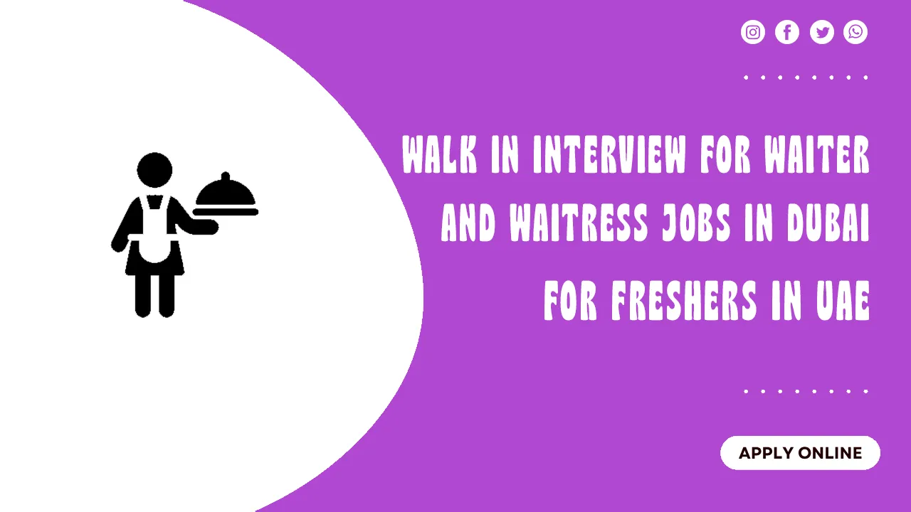 Walk in Interview for Receptionist Jobs in Dubai Walk in Interview for Waiter and Waitress Jobs in Dubai